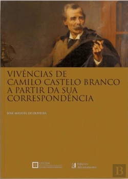 Bertrand.pt - Vivências de Camilo Castelo Branco a Partir da Sua Correspondência
