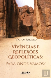 Vivências e Reflexões Geopolíticas: Para Onde Vamos?