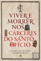 Viver e Morrer nos Cárceres do Santo Ofício