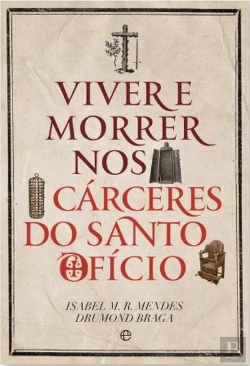 Bertrand.pt - Viver e Morrer nos Cárceres do Santo Ofício