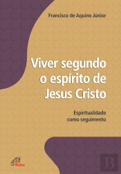 Viver Segundo O Espírito De Jesus Cristo