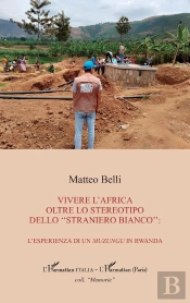 Vivere L'Africa Oltre Lo Stereotipo Dello 'Straniero Bianco': : L'Esperienza Di Un Muzungu In Rwanda