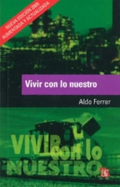 Vivir Con Lo Nuestro : Nosotros Y La Globalización