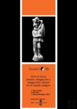 Bertrand.pt - Vivir En Tierra Extraña: Emigración E Integración Cultural En El Mundo Antiguo