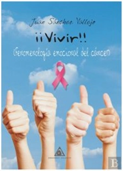 Bertrand.pt - ¡¡Vivir!! Fenomenología Emocional Del Cáncer