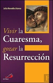 Vivir La Cuaresma, Gozar La Resurreción