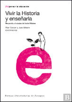 Bertrand.pt - Vivir La Historia Y Enseñarla. Recuerdo Y Trabajos De Isabel Mainer