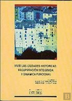 Bertrand.pt - Vivir Las Ciudades Históricas: Recuperación Integrada Y Dinámica Funcional.