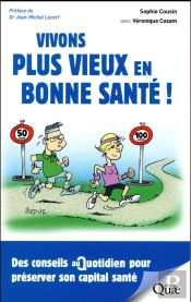 Vivons Plus Vieux En Bonne Santé ! Des Conseils Au Quotidien Pour Préserver Notre Capital Santé