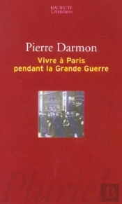 Vivre A Paris Pendant La Grande Guerre