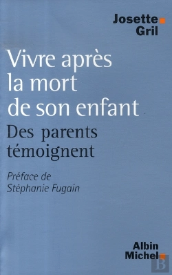 Bertrand.pt - Vivre Après La Mort De Son Enfant : Des Parents Témoignent