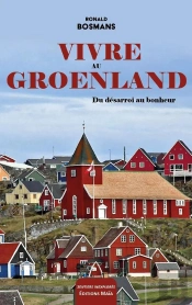 Vivre Au Groenland : Du Désarroi Au Bonheur