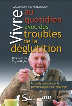 Bertrand.pt - Vivre Au Quotidien Avec Des Troubles De La Deglutation. Un Guide Pratique Pour La Personneagee Et So
