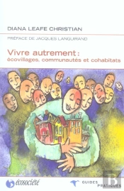 Vivre Autrement ; Écovillages, Communautés Et Cohabitats