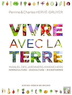 Bertrand.pt - Vivre Avec La Terre ; Manuel Des Jardiniers-Maraîchers : Permaculture, Écoculture, Microfermes