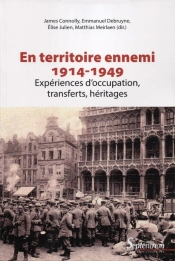 Vivre Avec L'Ennemi ; 1914-1949 ; Les Comportements Sous Occupations : Expériences, Transferts, Héritages