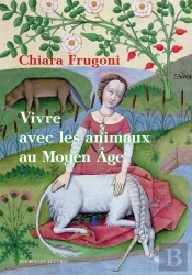 Vivre Avec Les Animaux Au Moyen Âge : Histoires Fantastiques Et Féroces