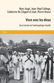 Vivre Avec Les Dieux : Sur Le Terrain De L'Anthropologie Visuelle