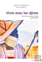 Vivre Avec Les Djinns : Récits De Goggo Djara (Cameroun)
