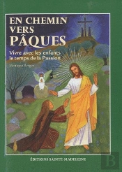Vivre Avec Les Enfants La Passion De Jésus ; Pour Bien Préparer Pâques