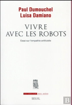 Bertrand.pt - Vivre Avec Les Robots ; Essai Sur L'Empathie Artificielle