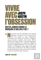 Vivre Avec L'Obsession : Qui N'A Jamais Connu La Morsure D'Une Idée Fixe ?