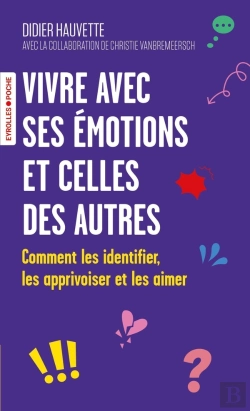 Bertrand.pt - Vivre Avec Ses Émotions Et Celles Des Autres : Comment Les Identifier, Les Apprivoiser Et Les Aimer