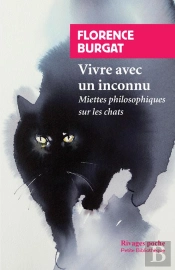 Vivre Avec Un Inconnu : Miettes Philosophiques Sur Les Chats