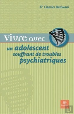 Bertrand.pt - Vivre Avec Un Proche : Vivre Avec Un Adolescent Souffrant De Troubles Psychiatriques