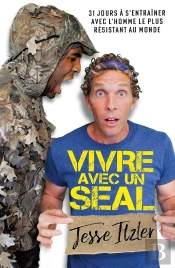Vivre Avec Un Seal : 31 Jours À S'Entraîner Avec L'Homme Le Plus Résistant Au Monde