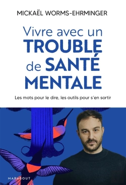 Bertrand.pt - Vivre Avec Un Trouble De Santé Mentale : Les Mots Pour Le Dire, Les Outils Pour S'En Sortir