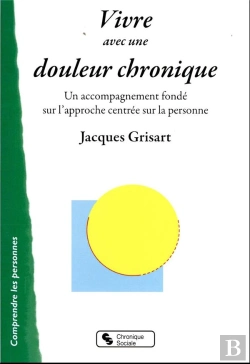 Bertrand.pt - Vivre Avec Une Douleur Chronique : Un Accompagnement Fondé Sur L'Approche Centrée Sur La Personne