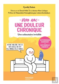 Bertrand.pt - Vivre Avec Une Douleur Chronique, Une Colocataire Invisible Mais Épuisante : Un Témoignage Saisissant, Des Conseils Concrets