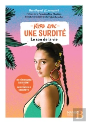 Vivre Avec Une Surdité : Un Témoignage Saisissant, Des Conseils Concrets