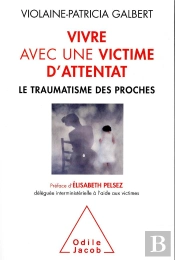 Vivre Avec Une Victime D'Attentat - Le Traumatisme Des Proches
