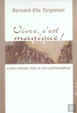 Bertrand.pt - Vivre, C'Est Magique ; L'Extra-Ordinaire Dans La Cure Psychanalytique