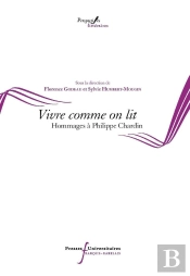 Vivre Comme On Lit ; Hommages À Philippe Chardin