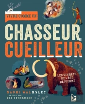 Vivre Comme Un Chasseur Cueilleur : Les Secrets De L'Âge De Pierre
