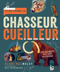 Bertrand.pt - Vivre Comme Un Chasseur Cueilleur : Les Secrets De L'Âge De Pierre