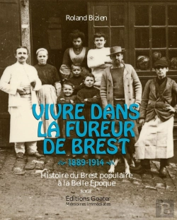 Bertrand.pt - Vivre Dans La Fureur De Brest : Histoire Du Brest Populaire À La Belle Époque