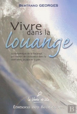 Bertrand.pt - Vivre Dans La Louange ; La Dynamique De La Louange, Un Chemin De Croissance Dans La Confiance, La Paix Et La Joie