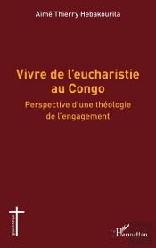 Vivre De L'Eucharistie Au Congo : Perspective D'Une Théologie De L'Engagement