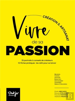Bertrand.pt - Vivre De Sa Passion, Creation & Artisanat : Ils & Elles Créent De Leurs Mains, 25 Portraits & Conseils De Créateurs, 10 Fiches Pratiques
