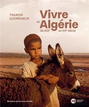 Vivre En Algerie - Du Xixe Au Xxe Siecle