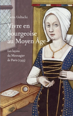 Bertrand.pt - Vivre En Bourgeoise Au Moyen Âge : Les Leçons Du Mesnagier De Paris (1393)