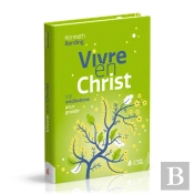 Vivre En Christ : 100 Méditations Pour Grandir