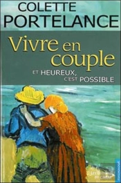 Vivre En Couple... ; Et Heureux, C'Est Possible