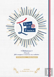 Vivre En France : 'Vadémécum' - Petit Guide, Fidèle Compagnon, À Consommer Sans Modération