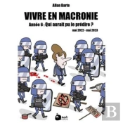 Vivre En Macronie T.6 : Année 6 : Qui Aurait Pu Le Prédire ?