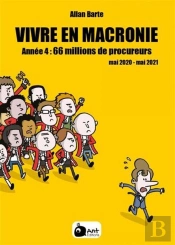 Vivre En Macronie Tome 4 : 66 Millions De Procureurs, Mai 2020 - Mai 2021
